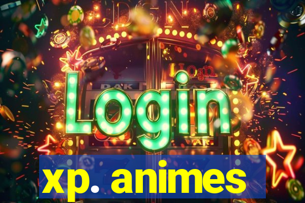 xp. animes